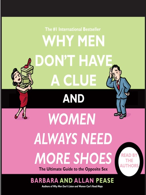Title details for Why Men Don't Have a Clue and Women Always Need More Shoes by Barbara Pease - Available